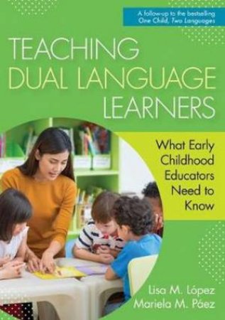 Teaching Dual Language Learners by Lisa M. Lopez & Mariela M. Paez