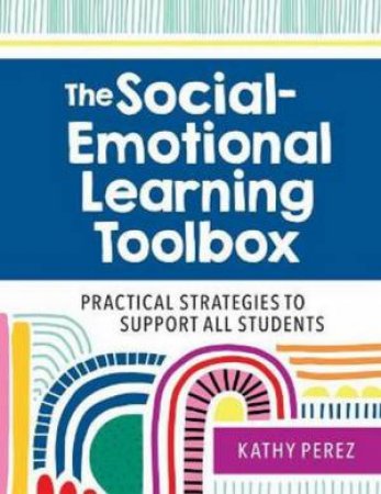 The Social Emotional Learning Toolbox by Kathy Perez