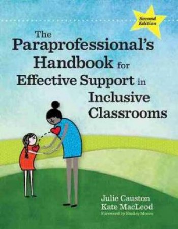 The Paraprofessional's Handbook For Effective Support In Inclusive Class by Julie Causton