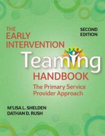 The Early Intervention Teaming Handbook by M'Lisa L. Shelden & Dathan D. Rush