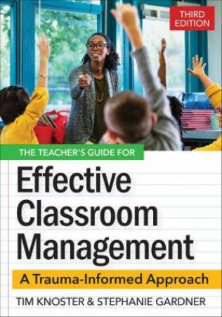 The Teacher's Guide for Effective Classroom Management by Timothy Knoster & Stephanie Gardner