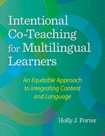 Intentional Co-Teaching for Multilingual Learners by Holly J. Porter