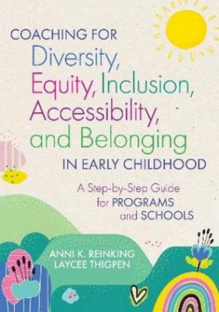 Coaching for Diversity, Equity, Inclusion, Accessibility, and Belonging by Anni K. Reinking & Laycee Thigpen