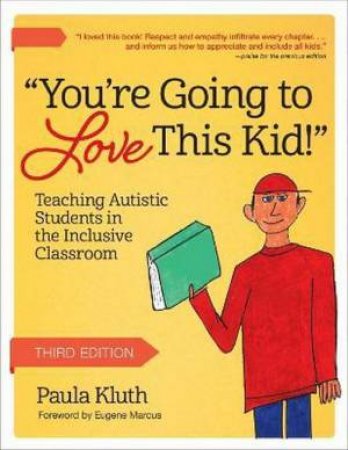 You're Going to Love This Kid! 3/e by Paula Kluth & Eugene Marcus