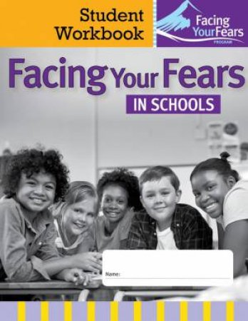 Facing Your Fears in Schools Student Workbook by Judy Reaven & Audrey Blakely-Smith