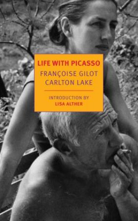 Life With Picasso by Francoise Gilot & Carlton Lake