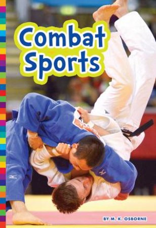 Summer Olympic Sports: Combat Sports by M. K. Osborne