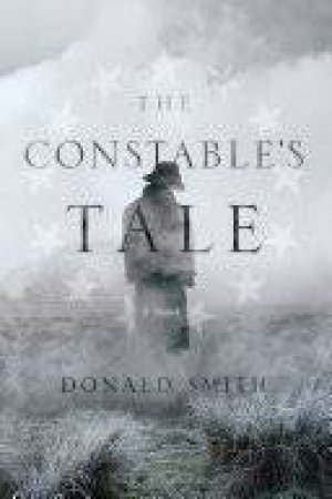 The Constable's Tale a Novel of Colonial America by Donald J. Smith