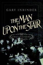 The Man Upon The Stair A Mystery In Fin De Siecle Paris