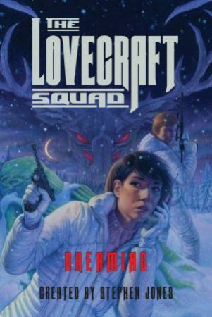 The Lovecraft Squad: Dreaming by Stephen Jones