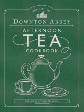 Official Downton Abbey Afternoon Tea Cookbook