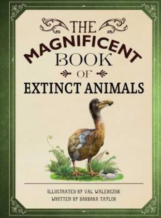 The Magnificent Book Of Extinct Animals by Barbara Taylor & Walerczuk Val