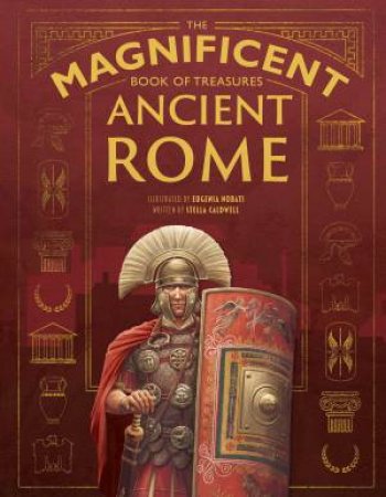 The Magnificent Book Of Treasures: Ancient Rome by Stella Caldwell & Eugenia Nobati