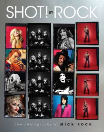 SHOT! By Rock by Mick Rock