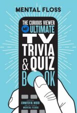 Mental Floss The Curious Viewer Ultimate TV Trivia  Quiz Book