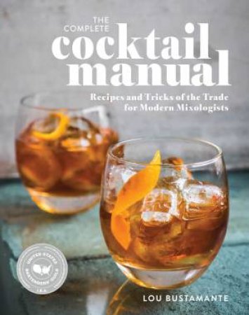 The Complete Cocktail Manual by Lou Bustamante