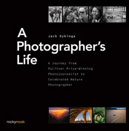 A Photographer's Life by Jack Dykinga