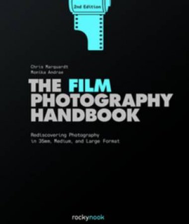 The Film Photography Handbook by Chris Marquardt & Monika Andrae