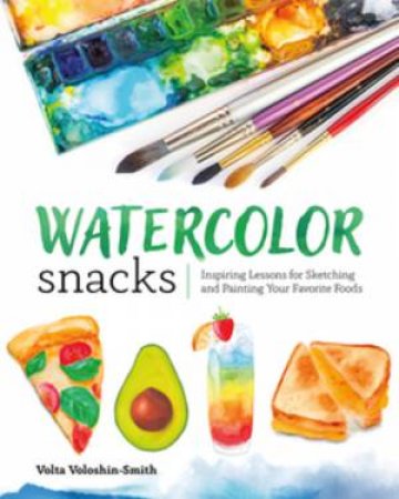 Watercolor Snacks by Volta Voloshin-Smith