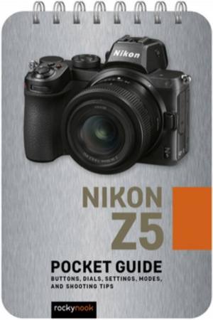 Nikon Z5: Pocket Guide by Rocky Nook