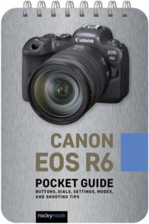 Canon EOS R6: Pocket Guide by Rocky Nook