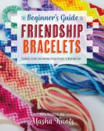 Friendship Bracelet Guidebook by Masha Knots