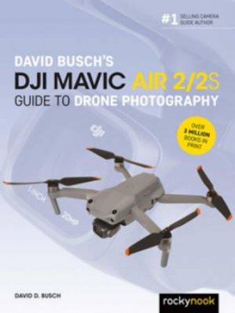 David Busch's DJI Mavic Air 2/2S Guide to Drone Photography by David Busch