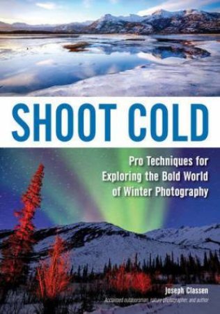 Shoot Cold: Pro Techniques by Joseph F. Rev. Classen