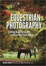 Equestrian Photography Creating Beautiful Images And Their Humans