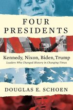 FOUR PRESIDENTS Kennedy Nixon Biden Trump