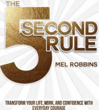 The 5 Second Rule by Mel Robbins