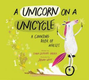 A Unicorn On A Unicycle by Lynda Graham-Barber