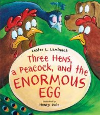 Three Hens a Peacock and the Enormous Egg