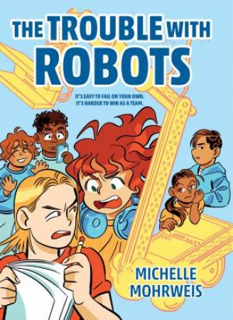 The Trouble With Robots by Michelle Mohrweis