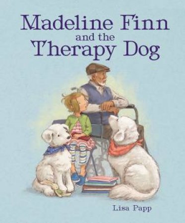 Madeline Finn and the Therapy Dog by Lisa Papp