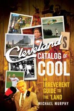 Clevelands Catalog of Cool an Irreverent Guide to the Land