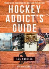 Hockey Addicts Guide Los Angeles