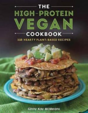 The High-Protein Vegan Cookbook by Ginny Kay McMeans