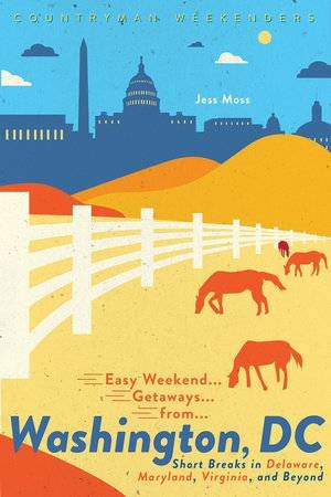 Easy Weekend Getaways From Washington, DC by Jess Moss