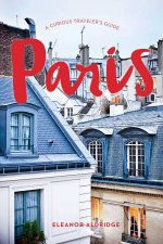 Paris A Curious Travelers Guide