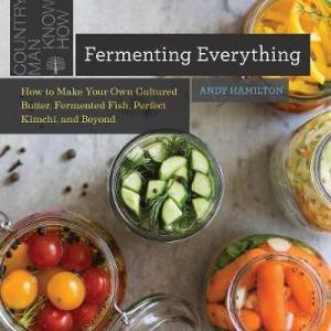 Fermenting Everything by Andy Hamilton