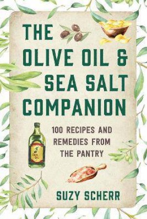 The Olive Oil & Sea Salt Companion by Suzy Scherr