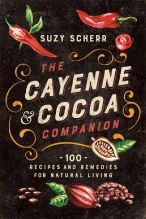 The Cayenne & Cocoa Companion by Suzy Scherr