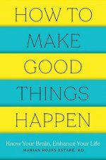 How To Make Good Things Happen