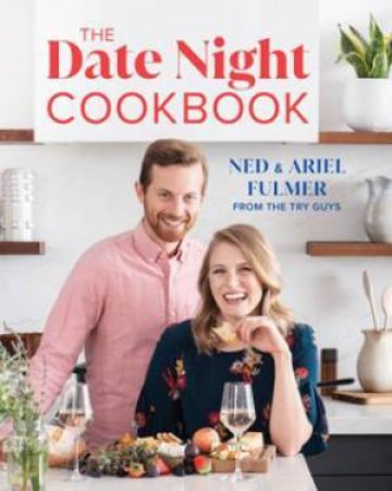 The Date Night Cookbook by Ned Fulmer & Ariel Fulmer