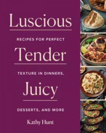 Luscious, Tender, Juicy by Kathy Hunt