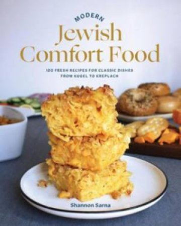 Modern Jewish Comfort Food by Shannon Sarna