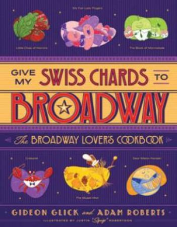 Give My Swiss Chards To Broadway by Gideon Glick & Adam Roberts & Justin Robertson