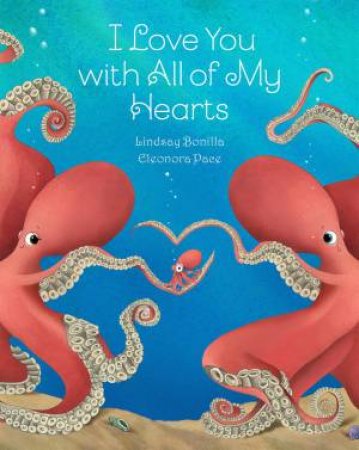 I Love You With All My Hearts by Lindsay Bonilla & Eleonora Pace