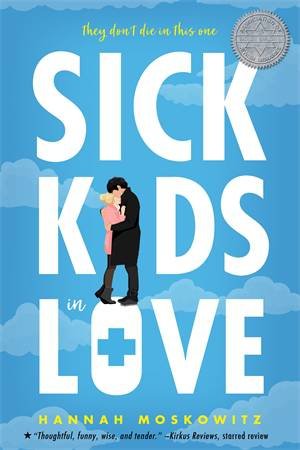 Sick Kids In Love by Hannah Moskowitz